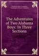 The Adventures of Two Alabama Boys: In Three Sections, Hezekiah John Crumpton, Washington Bryan Crumpton 