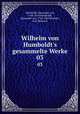 Wilhelm von Humboldt`s gesammelte Werke. 03, Humboldt, Alexander von, 1769-1859,Humboldt, Alexander von, 1769-1859,Brandes, Karl Heinrich 
