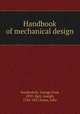 Handbook of mechanical design, Nordenholt, George Fred, 1892-,Kerr, Joseph, 1765-1837,Sasso, John 