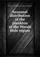 Seasonal distribution of the plankton of the Woods Hole region, Fish, C. J,United States. Bureau of Fisheries 