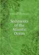 Sediments of the Atlantic Ocean, Ericson, David B,Lamont Geological Observatory 