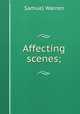 Affecting scenes;, Warren, Samuel, 1807-1877 