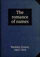The romance of names, Weekley, Ernest, 1865-1954 