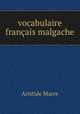 vocabulaire francais malgache, Aristide Marre 