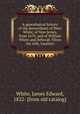 A genealogical history of the descendants of Peter White, of New Jersey, from 1670, and of William White and Deborah Tilton his wife, loyalists, White, James Edward, 1822- [from old catalog] 