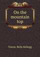 On the mountain top, Towne, Belle Kellogg 