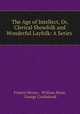 The Age of Intellect, Or, Clerical Showfolk and Wonderful Layfolk: A Series ., Francis Moore , William Hone, George Cruikshank 