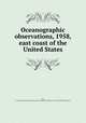 Oceanographic observations, 1958, east coast of the United States, Day, C. Godfrey,United States. Bureau of Commercial Fisheries,U.S. Fish and Wildlife Service 
