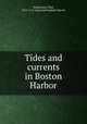Tides and currents in Boston Harbor, Schureman, Paul, 1876-,U.S. Coast and Geodetic Survey 