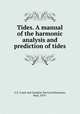 Tides. A manual of the harmonic analysis and prediction of tides, U.S. Coast and Geodetic Survey,Schureman, Paul, 1876- 