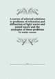 A survey of selected solutions to problems of refraction and diffraction of light waves and sound waves and the analogies of these problems to water waves, Marks, Wilbur,United States. Beach Erosion Board,New York University. School of Engineering and Science 