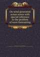 On wind generated ocean waves with special reference to the problem of wave forecasting, Neumann, Gerhard, 1911- College of Engineering, New York University. org,United States. Office of Naval Research,New York University. School of Engineering and Science 