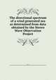 The directional spectrum of a wind generated sea as determined from data obtained by the Stereo Wave Observation Project, Chase, Joseph,New York University. School of Engineering and Science,United States. Office of Naval Research 