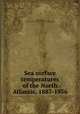 Sea surface temperatures of the North Atlantic, 1887-1936, Riehl, Herbert, 1915-,University of Chicago. Dept. of Meteorology 