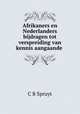 Afrikaners en Nederlanders bijdragen tot verspreiding van kennis aangaande ., C.B. Spruyt 