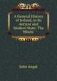 A General History of Ireland, in Its Antient and Modern State: The Whole ., John Angel 