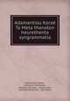 Adamantiou Korae Ta Meta thanaton heurethenta syngrammatia, Adamantios Koraes 
