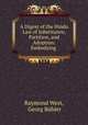 A Digest of the Hindu Law of Inheritance, Partition, and Adoption: Embodying ., Raymond West 