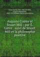 Auguste Comte et Stuart Mill : par E. Littre . suivi de Stuart Mill et la philosophie positive, Emile Littre 