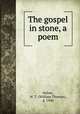 The gospel in stone, a poem, Helms, W. T. (William Thomas), d. 1900 
