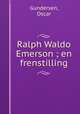 Ralph Waldo Emerson ; en frenstilling, Gundersen, Oscar 