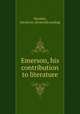 Emerson, his contribution to literature, Maulsby, David Lee. [from old catalog] 