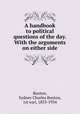 A handbook to political questions of the day. With the arguments on either side, Buxton, Sydney Charles Buxton, 1st earl, 1853-1934 