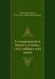 A comprehensive history of India, civil, military and social, Beveridge, Henry, 1799-1863. [from old catalog] 