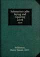 Submarine cable laying and repairing. 2d ed, Wilkinson, Henry Daniel, 1857- 