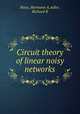 Circuit theory of linear noisy networks, Haus, Hermann A,Adler, Richard B 