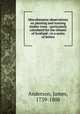 Miscellaneous observations on planting and training timber-trees : particularly calculated for the climate of Scotland ; in a series of letters, Anderson, James, 1739-1808 