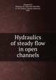 Hydraulics of steady flow in open channels, Woodward, Sherman M. (Sherman Melville), b. 1871,Posey, Chesley Johnston, 1906- 