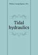 Tidal hydraulics, Pillsbury, George Bigelow, 1876- 