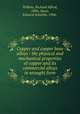 Copper and copper base alloys : the physical and mechanical properties of copper and its commercial alloys in wrought form, Wilkins, Richard Alfred, 1896-,Bunn, Edward Schaible, 1906- 