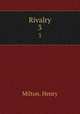 Rivalry. 3, Milton, Henry 