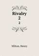Rivalry. 2, Milton, Henry 