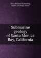 Submarine geology of Santa Monica Bay, California, Terry, Richard D,Keesling, Stuart A,Uchupi, Elazar 