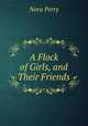 A Flock of Girls, and Their Friends, Nora Perry 