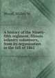 A history of the Ninety-fifth regiment, Illinois infantry volunteers, from its organization in the fall of 1862, Wales W. Wood 