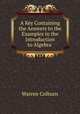 A Key Containing the Answers to the Examples in the Introduction to Algebra ., Warren Colburn 