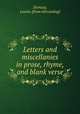 Letters and miscellanies in prose, rhyme, and blank verse, Elemjay, Louise. [from old catalog] 
