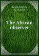 The African observer, Enoch Lewis 