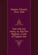 One wife too many; or, Rip Van Bigham, A tale of Tappan Zee, Hopper, Edward, 1816-1888 