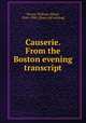 Causerie. From the Boston evening transcript, Hovey, William Alfred, 1841-1906. [from old catalog] 