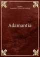 Adamantia, Lindley, Augustus F. [from old catalog] 