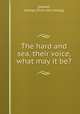 The hard and sea, their voice, what may it be?, [Howell, George] [from old catalog] 
