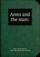 Arms and the man:, Hope, James Barron, 1829-1887. [from old catalog] 