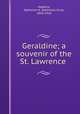 Geraldine; a souvenir of the St. Lawrence, Hopkins, Alphonso A. (Alphonso Alva), 1843-1918 
