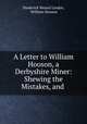 A Letter to William Hooson, a Derbyshire Miner: Shewing the Mistakes, and ., Diederick Wessel Linden, William Hooson 