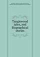Tanglewood tales, and Biographical stories, Hawthorne, Nathaniel, 1804-1864,Hawthorne, Nathaniel, 1804-1864. Biographical stories for children 